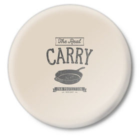 Значок с принтом The Real Carry - Pan Protectio в Тюмени,  металл | круглая форма, металлическая застежка в виде булавки | battlegrounds | playerunknowns | pubg | пубг | сковородка