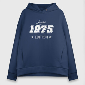 Женское худи Oversize хлопок с принтом limited edition 1975 в Тюмени, френч-терри — 70% хлопок, 30% полиэстер. Мягкий теплый начес внутри —100% хлопок | боковые карманы, эластичные манжеты и нижняя кромка, капюшон на магнитной кнопке | 1975 | день рождения | подарок | праздник