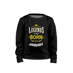 Детский свитшот хлопок с принтом Legends are born in january в Тюмени, 100% хлопок | круглый вырез горловины, эластичные манжеты, пояс и воротник | 