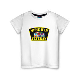 Детская футболка хлопок с принтом MEME WAR VETERAN в Тюмени, 100% хлопок | круглый вырез горловины, полуприлегающий силуэт, длина до линии бедер | ветеран мемной войны | военные действия | диванные войска | интернет | мемасы | мемесы | мемчики | мемы | прикол