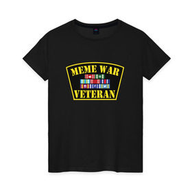 Женская футболка хлопок с принтом MEME WAR VETERAN в Тюмени, 100% хлопок | прямой крой, круглый вырез горловины, длина до линии бедер, слегка спущенное плечо | ветеран мемной войны | военные действия | диванные войска | интернет | мемасы | мемесы | мемчики | мемы | прикол