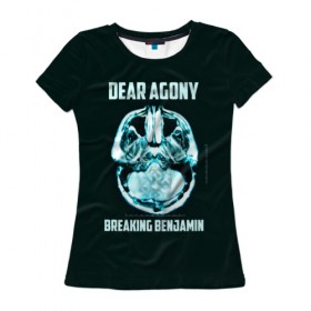 Женская футболка 3D с принтом Dear Agony, Breaking Benjamin в Тюмени, 100% полиэфир ( синтетическое хлопкоподобное полотно) | прямой крой, круглый вырез горловины, длина до линии бедер | benjamin | breaking | альтернативная | альтернативный | американская | бенджамин | бернли | брейкинг | группа | метал | музыка | ню | нюметал | песни | постгранж | рок | хард | хардрок