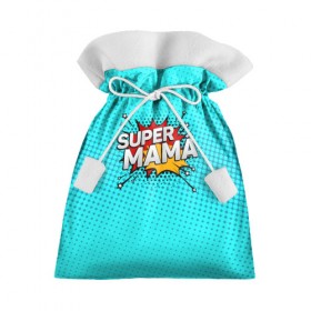 Подарочный 3D мешок с принтом Супер мама в Тюмени, 100% полиэстер | Размер: 29*39 см | Тематика изображения на принте: 