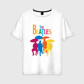 Женская футболка хлопок Oversize с принтом The beatles в Тюмени, 100% хлопок | свободный крой, круглый ворот, спущенный рукав, длина до линии бедер
 | bright | british | legendary | liverpool | rainbow | rock group | spectrum | the beatles | яркие цвета