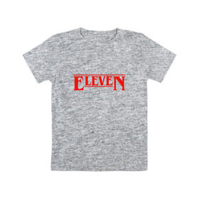 Детская футболка хлопок с принтом Eleven в Тюмени, 100% хлопок | круглый вырез горловины, полуприлегающий силуэт, длина до линии бедер | Тематика изображения на принте: stranger things | очень странные дела