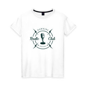 Женская футболка хлопок с принтом Hawkins radio club в Тюмени, 100% хлопок | прямой крой, круглый вырез горловины, длина до линии бедер, слегка спущенное плечо | Тематика изображения на принте: stranger things | логотип | триллер