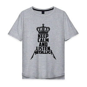 Мужская футболка хлопок Oversize с принтом Keep calm and listen Metallica в Тюмени, 100% хлопок | свободный крой, круглый ворот, “спинка” длиннее передней части | metallica | джеймс хэтфилд | кирк хэмметт | ларс ульрих | металика | металлика | миталика | роберт трухильо