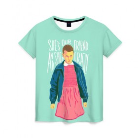 Женская футболка 3D с принтом She`s our friend в Тюмени, 100% полиэфир ( синтетическое хлопкоподобное полотно) | прямой крой, круглый вырез горловины, длина до линии бедер | eleven | strange things | stranger things | демогоргон | одиннадцать | странные дела