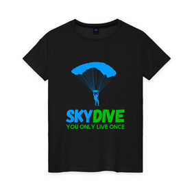 Женская футболка хлопок с принтом skydive в Тюмени, 100% хлопок | прямой крой, круглый вырез горловины, длина до линии бедер, слегка спущенное плечо | adrenaline | base jumping | extreme | jump | parachute | sky | skydive | адреналин | бейс | бейсджампинг | высота | небо | облака | парашют | полет | прыжок | риск | самолет | свобода | экстрим