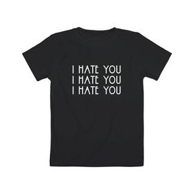 Детская футболка хлопок с принтом I hate you в Тюмени, 100% хлопок | круглый вырез горловины, полуприлегающий силуэт, длина до линии бедер | ahs | american horror story | американская история ужасов