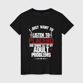 Женская футболка хлопок с принтом Я прост хочу слушать Placebo в Тюмени, 100% хлопок | прямой крой, круглый вырез горловины, длина до линии бедер, слегка спущенное плечо | 