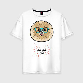 Женская футболка хлопок Oversize с принтом Blah blah blah в Тюмени, 100% хлопок | свободный крой, круглый ворот, спущенный рукав, длина до линии бедер
 | домашние животные | немецкий шпиц | пес | собака