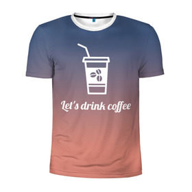 Мужская футболка 3D спортивная с принтом Let`s drink coffee в Тюмени, 100% полиэстер с улучшенными характеристиками | приталенный силуэт, круглая горловина, широкие плечи, сужается к линии бедра | coffee | gradient | grains | white | белый | градиент | зерна | кофе
