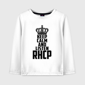 Детский лонгслив хлопок с принтом Keep calm and listen RHCP в Тюмени, 100% хлопок | круглый вырез горловины, полуприлегающий силуэт, длина до линии бедер | Тематика изображения на принте: red hot chili peppers | rhcp | альтернативный | группа | джош клингхоффер | красные острые перцы чили | метал | ред хот чили пеперс | рок | рхчп | рэп | фанк | фли | чад смит | энтони кидис