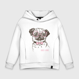 Детское худи Oversize хлопок с принтом Hug a Pug в Тюмени, френч-терри — 70% хлопок, 30% полиэстер. Мягкий теплый начес внутри —100% хлопок | боковые карманы, эластичные манжеты и нижняя кромка, капюшон на магнитной кнопке | домашние животные | мопс | пес | собака