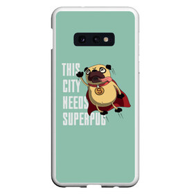 Чехол для Samsung S10E с принтом This is city needs SUPERPUB в Тюмени, Силикон | Область печати: задняя сторона чехла, без боковых панелей | домашние животные | мопс | пес | песик | собака | собачка