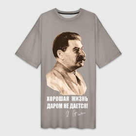 Платье-футболка 3D с принтом Сталин в Тюмени,  |  | revolution | ussr | афоризм | даром | жизнь | иосиф | не дается | о.м.с.к. | революция | ссср | сталин | хорошая