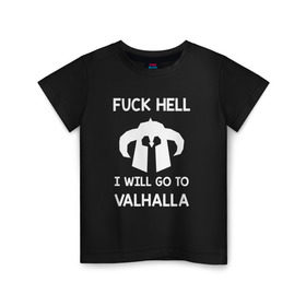 Детская футболка хлопок с принтом Fuck Hell в Тюмени, 100% хлопок | круглый вырез горловины, полуприлегающий силуэт, длина до линии бедер | vikings | викинги