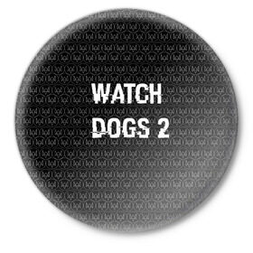 Значок с принтом Watch Dogs 2 в Тюмени,  металл | круглая форма, металлическая застежка в виде булавки | wath dogs 2