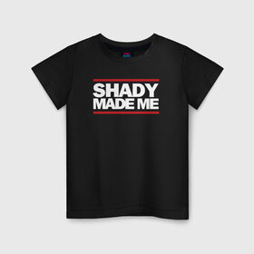 Детская футболка хлопок с принтом Shady Made Me в Тюмени, 100% хлопок | круглый вырез горловины, полуприлегающий силуэт, длина до линии бедер | eminem | rap | swag | рэп | свэг | эминем