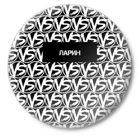 Значок с принтом VERSUS BATTLE-ЛАРИН в Тюмени,  металл | круглая форма, металлическая застежка в виде булавки | rap | versus battle | битва | ларин | молодежный стиль | рэп | рэп батл | рэп битва | рэперы