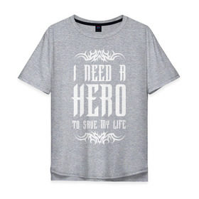 Мужская футболка хлопок Oversize с принтом I need a Hero в Тюмени, 100% хлопок | свободный крой, круглый ворот, “спинка” длиннее передней части | awake | hero | monster | skillet | джон купер | кори купер | рок