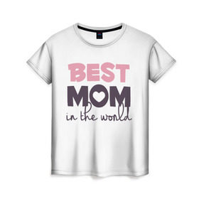 Женская футболка 3D с принтом Лучшая мама в мире в Тюмени, 100% полиэфир ( синтетическое хлопкоподобное полотно) | прямой крой, круглый вырез горловины, длина до линии бедер | Тематика изображения на принте: мама | родители