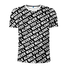 Мужская футболка 3D спортивная с принтом YNWA ЧБ в Тюмени, 100% полиэстер с улучшенными характеристиками | приталенный силуэт, круглая горловина, широкие плечи, сужается к линии бедра | liverpool | you ll never walk alone | апл | ливерпуль | футбол