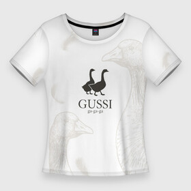 Женская футболка 3D Slim с принтом GUSSI ga ga ga в Тюмени,  |  | Тематика изображения на принте: gucci | gusi | gussi | гуcь | гуси | гучи | гуччи | перо | перья | уточка | уточки