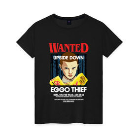 Женская футболка хлопок с принтом Wanted: Eggo Thief / 11 в Тюмени, 100% хлопок | прямой крой, круглый вырез горловины, длина до линии бедер, слегка спущенное плечо | 11 | netflix | stranger | things | бобби | браун | милли | нетфликс | одиннадцать
