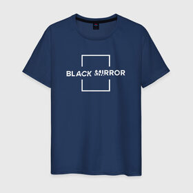 Мужская футболка хлопок с принтом Black Mirror в Тюмени, 100% хлопок | прямой крой, круглый вырез горловины, длина до линии бедер, слегка спущенное плечо. | Тематика изображения на принте: black mirror | черное зеркало