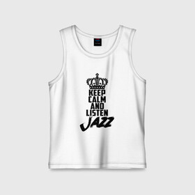 Детская майка хлопок с принтом Keep calm and listen Jazz в Тюмени,  |  | Тематика изображения на принте: jazz | африканские ритмы | афроамериканский | блюз | вокально | гармоническая | джаз | джас | европейская | жаз | жас | инструментальная | музыка | музыкальный | регтайм | структура | фольклор