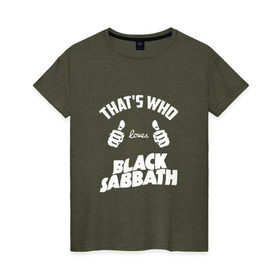 Женская футболка хлопок с принтом Вот кто любит Black Sabbath в Тюмени, 100% хлопок | прямой крой, круглый вырез горловины, длина до линии бедер, слегка спущенное плечо | 