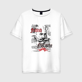 Женская футболка хлопок Oversize с принтом Фридрих Ницше в Тюмени, 100% хлопок | свободный крой, круглый ворот, спущенный рукав, длина до линии бедер
 | 