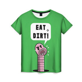 Женская футболка 3D с принтом Ешь грязь! в Тюмени, 100% полиэфир ( синтетическое хлопкоподобное полотно) | прямой крой, круглый вырез горловины, длина до линии бедер | eat dirt | грозный | грязь | жри | землю | мультяшка | насекомое | пасть | червь | червяк