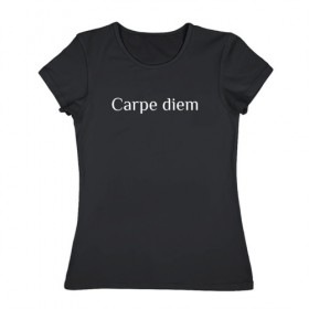 Женская футболка хлопок с принтом Carpe diem в Тюмени, 100% хлопок | прямой крой, круглый вырез горловины, длина до линии бедер, слегка спущенное плечо | 