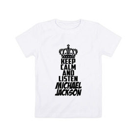 Детская футболка хлопок с принтом Keep calm and listen Michael Jackson в Тюмени, 100% хлопок | круглый вырез горловины, полуприлегающий силуэт, длина до линии бедер | jackson | joseph | michael | the jackson 5 | джек | джексон | джозеф | диско | жексон | звезда | король | майк | майкл | майкла | мйкел | нью | поп | попсы | ритм н блюз | рок | свинг | соул | фанк