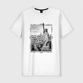 Мужская футболка премиум с принтом New York city of my dreams в Тюмени, 92% хлопок, 8% лайкра | приталенный силуэт, круглый вырез ворота, длина до линии бедра, короткий рукав | 