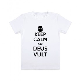 Детская футболка хлопок с принтом Деус Вульт! в Тюмени, 100% хлопок | круглый вырез горловины, полуприлегающий силуэт, длина до линии бедер | calm | ceep | deuavult | deus | deus vult | kalm | keep | vult | вульт | деусвульт | дэус | сохраняй спокойствие