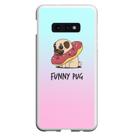 Чехол для Samsung S10E с принтом Funny PUG в Тюмени, Силикон | Область печати: задняя сторона чехла, без боковых панелей | Тематика изображения на принте: animals | dog | dogs | gradient | illustration | inscription | lettering | pug | puppy | градиент | животные | иллюстрация | леттеринг | мопс | надпись | песик | собаки | щенок