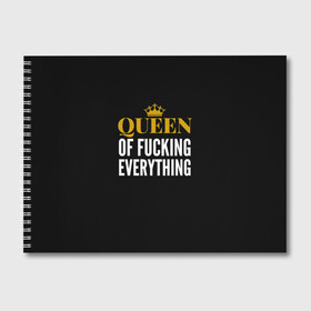 Альбом для рисования с принтом Queen of fucking everything в Тюмени, 100% бумага
 | матовая бумага, плотность 200 мг. | Тематика изображения на принте: для девушек | королева | корона | с надписью