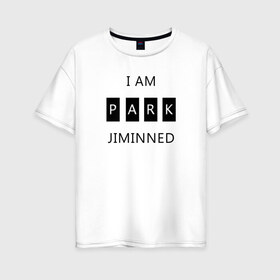 Женская футболка хлопок Oversize с принтом BTS I am Park Jiminned в Тюмени, 100% хлопок | свободный крой, круглый ворот, спущенный рукав, длина до линии бедер
 | bangtan | bangtan boys | bangtan sonyeondan | bts | bts jimin | jimin | k pop | park jimin | арми | бантан | бтс | бтс арми | бтс чимин | к поп | кей поп | пак чимин | чимин