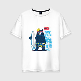 Женская футболка хлопок Oversize с принтом Медведь в Тюмени, 100% хлопок | свободный крой, круглый ворот, спущенный рукав, длина до линии бедер
 | каникулы | лето | медведи | медведь | море | отдых | отпуск | пляж | с медведем | серф | серфинг