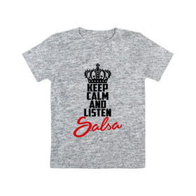 Детская футболка хлопок с принтом Keep calm and listen Salsa в Тюмени, 100% хлопок | круглый вырез горловины, полуприлегающий силуэт, длина до линии бедер | 