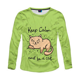 Женский лонгслив 3D с принтом Keep Calm and be a cat в Тюмени, 100% полиэстер | длинные рукава, круглый вырез горловины, полуприлегающий силуэт | cat | keep calm | домашние любимцы | животные | котики | котэ | котята | любовь | милые