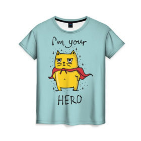 Женская футболка 3D с принтом Я твой герой в Тюмени, 100% полиэфир ( синтетическое хлопкоподобное полотно) | прямой крой, круглый вырез горловины, длина до линии бедер | cat | герой | домашние любимцы | животные | котики | котэ | котята | любовь | милые