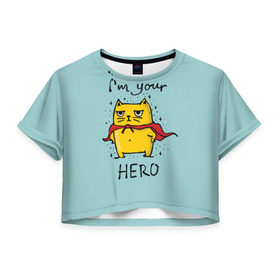 Женская футболка 3D укороченная с принтом Я твой герой в Тюмени, 100% полиэстер | круглая горловина, длина футболки до линии талии, рукава с отворотами | cat | герой | домашние любимцы | животные | котики | котэ | котята | любовь | милые