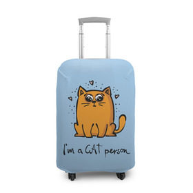 Чехол для чемодана 3D с принтом I am a Cat Person в Тюмени, 86% полиэфир, 14% спандекс | двустороннее нанесение принта, прорези для ручек и колес | cat | домашние любимцы | животные | котики | котэ | котята | любовь | милые
