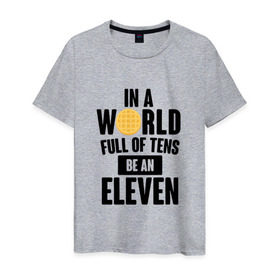 Мужская футболка хлопок с принтом Be A Eleven в Тюмени, 100% хлопок | прямой крой, круглый вырез горловины, длина до линии бедер, слегка спущенное плечо. | Тематика изображения на принте: stranger things | очень странные дела