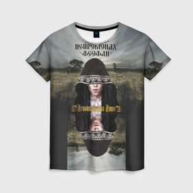 Женская футболка 3D с принтом Древнерусская Душа в Тюмени, 100% полиэфир ( синтетическое хлопкоподобное полотно) | прямой крой, круглый вырез горловины, длина до линии бедер | 